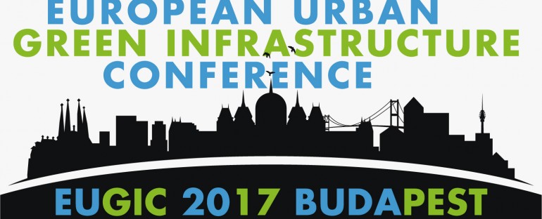 European Urban Green Infrastructure Conference EUGIC 29 – 30 November 2017 Budapest